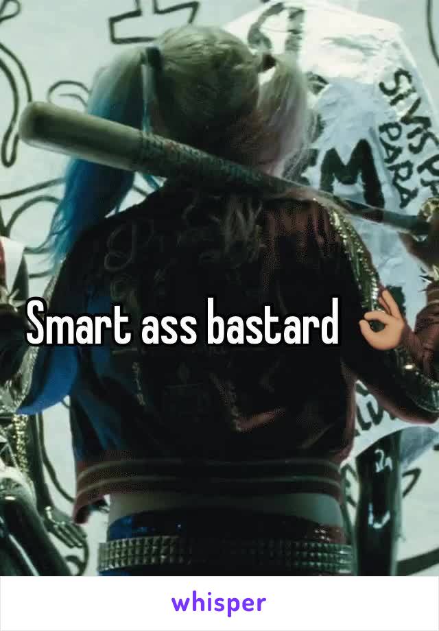 Smart ass bastard 👌🏽