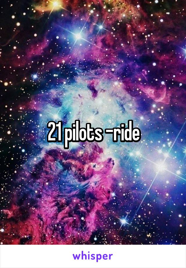 21 pilots -ride