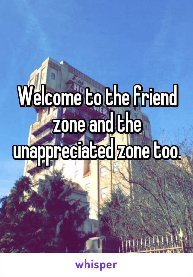 Welcome to the friend zone and the unappreciated zone too. 