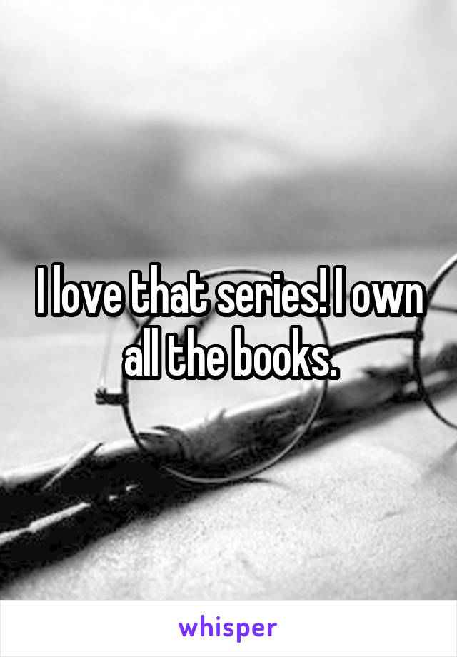 I love that series! I own all the books.