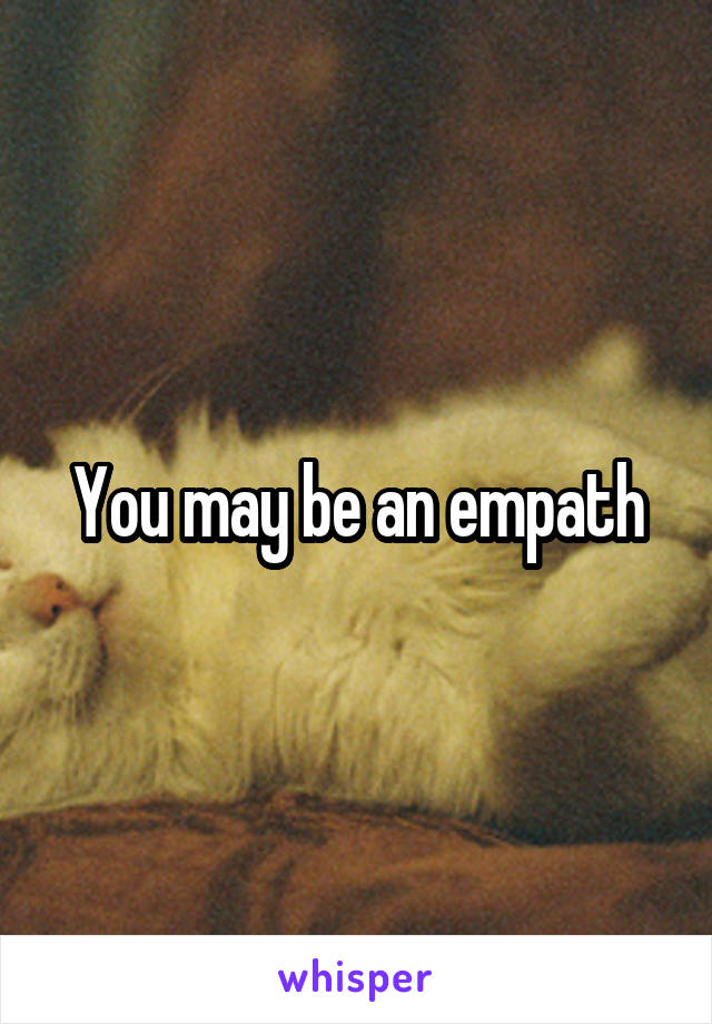 You may be an empath