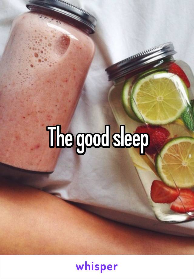The good sleep