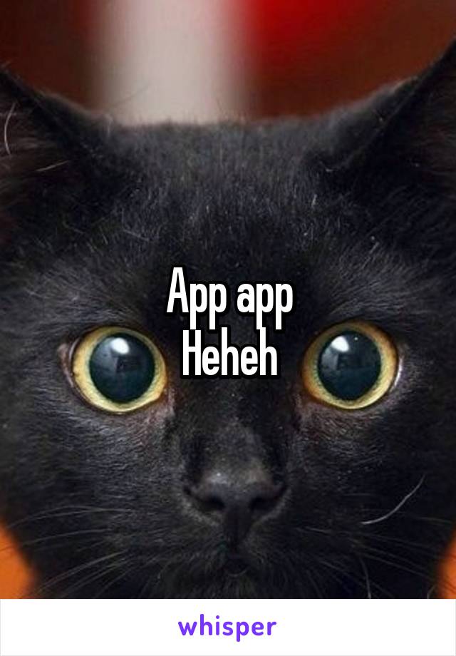 App app
Heheh