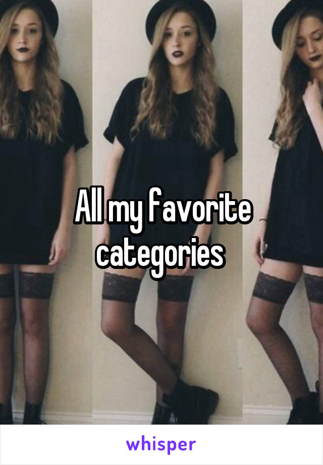 All my favorite categories 