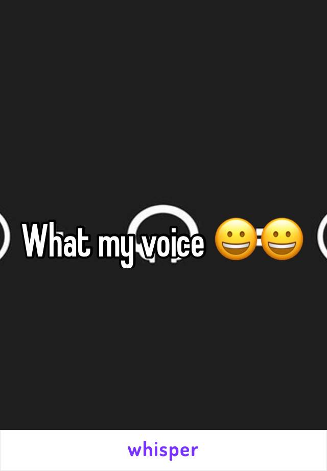 What my voice 😀😀