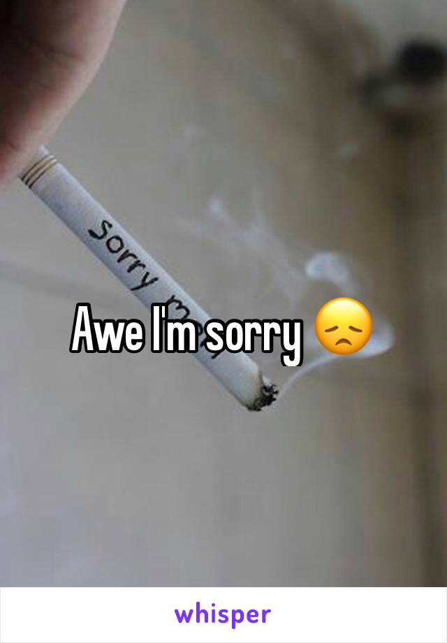 Awe I'm sorry 😞
