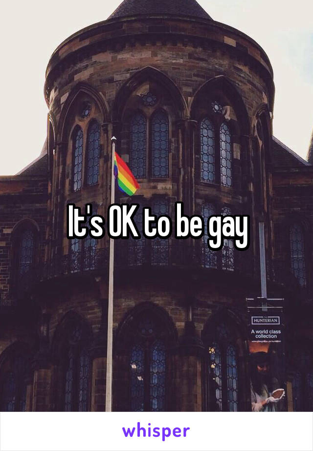 It's OK to be gay