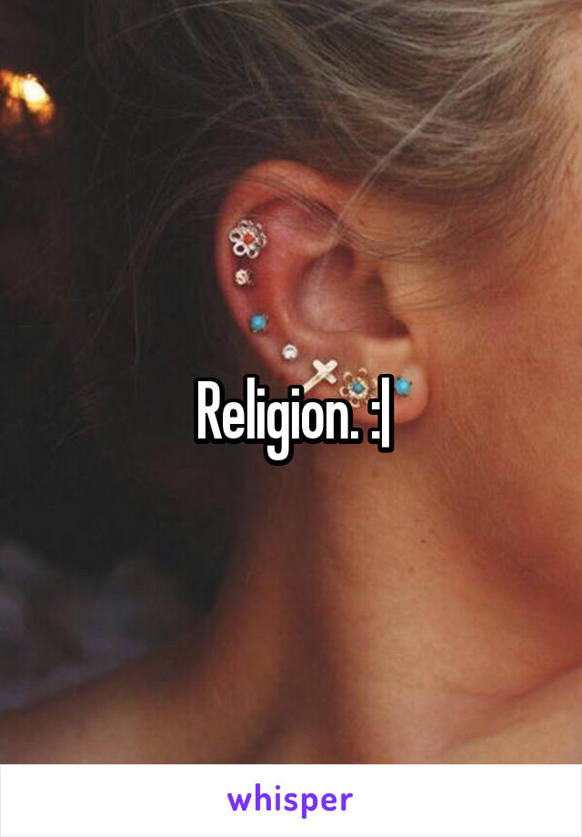Religion. :|