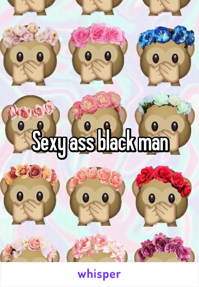 Sexy ass black man