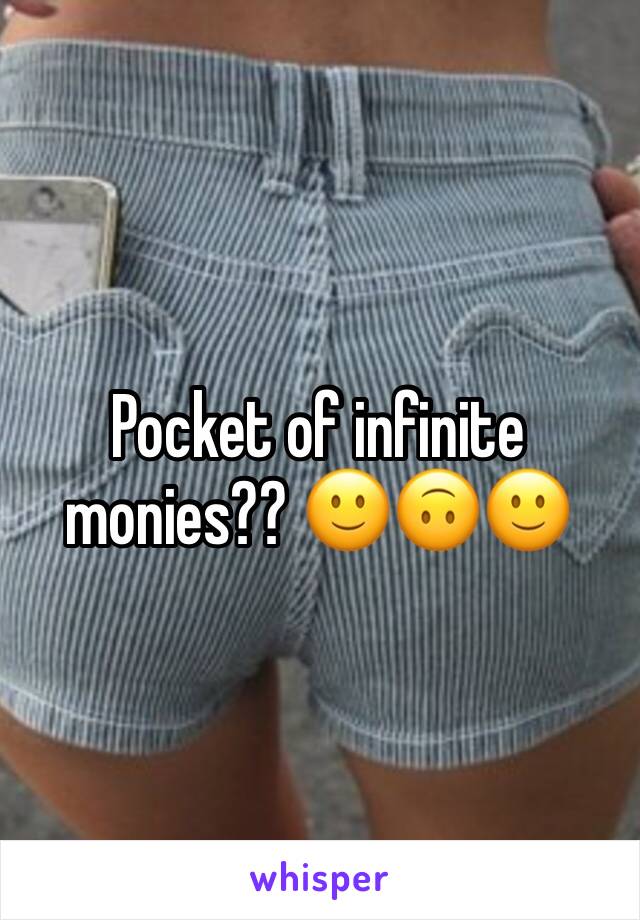 Pocket of infinite monies?? 🙂🙃🙂