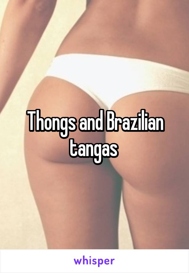 Thongs and Brazilian tangas 