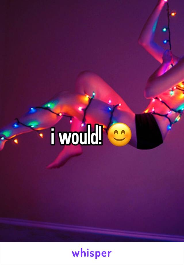 i would! 😊