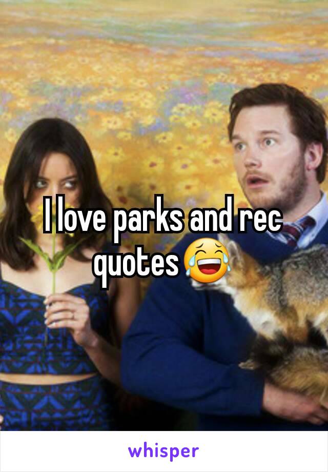 I love parks and rec quotes😂