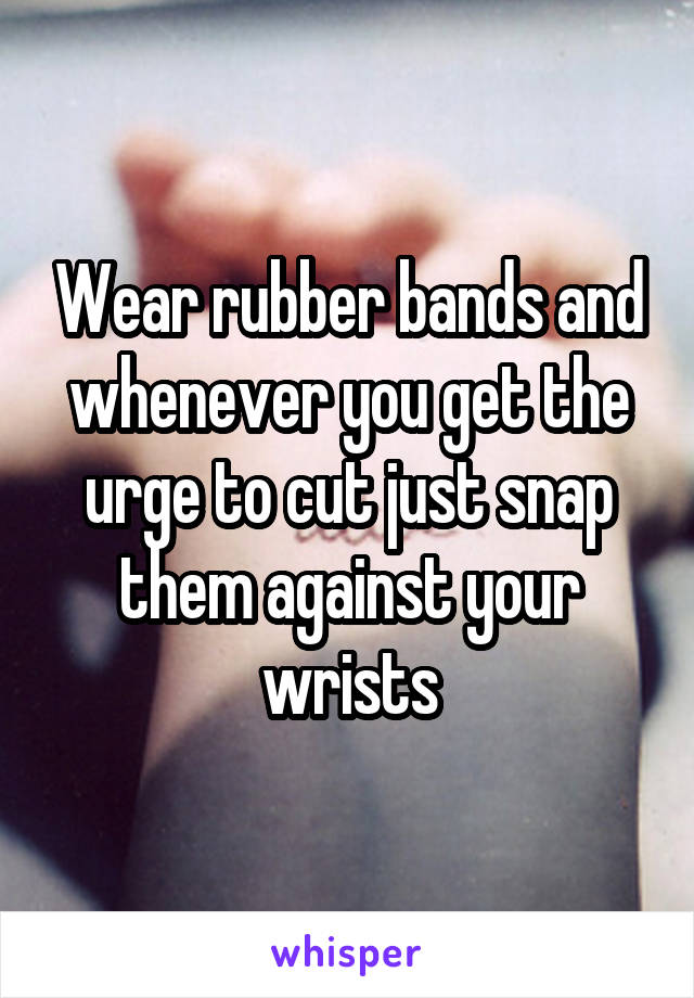 Wear rubber bands and whenever you get the urge to cut just snap them against your wrists