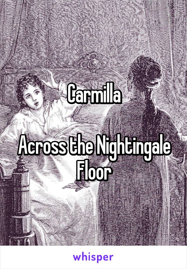 Carmilla

Across the Nightingale Floor