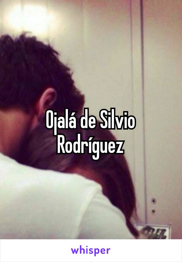 Ojalá de Silvio Rodríguez