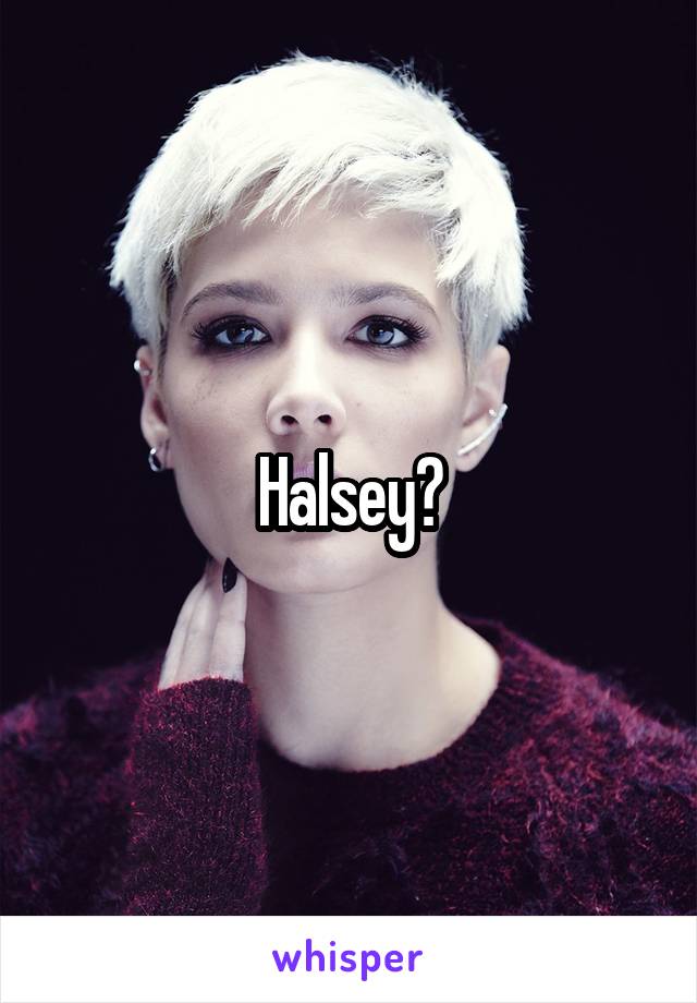 Halsey?