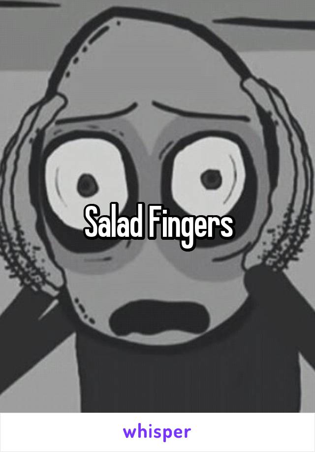 Salad Fingers