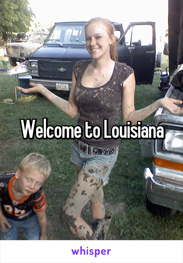 Welcome to Louisiana