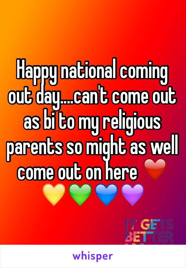 Happy national coming out day....can't come out as bi to my religious parents so might as well come out on here ❤️💛💚💙💜