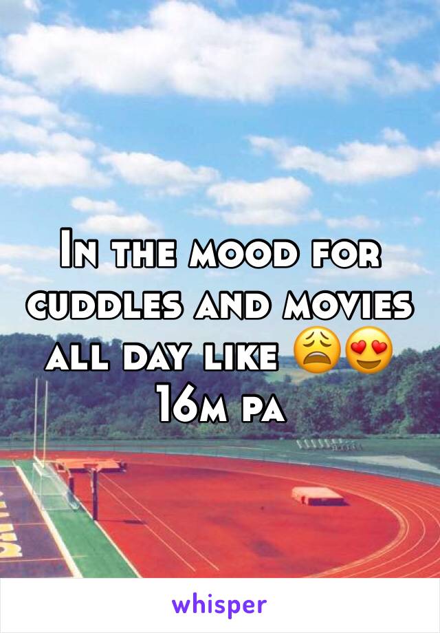 In the mood for cuddles and movies all day like 😩😍 16m pa