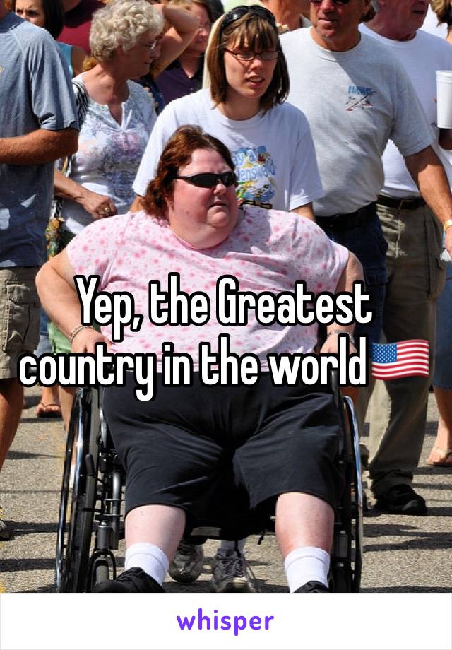 Yep, the Greatest country in the world🇺🇸