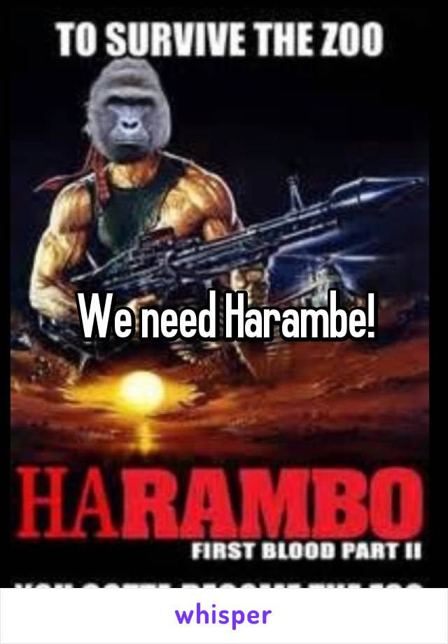 We need Harambe!