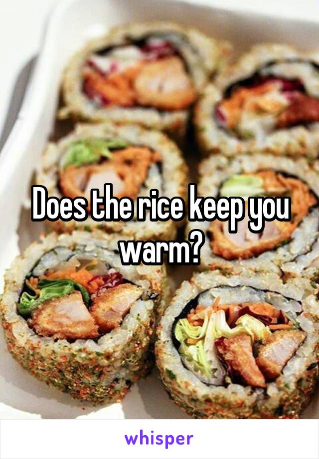 Does the rice keep you warm?