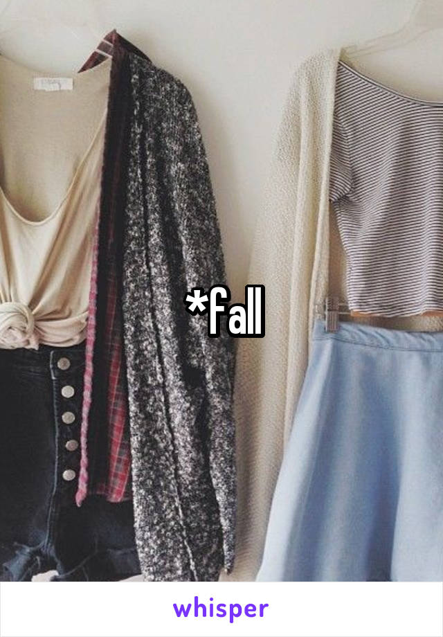 *fall