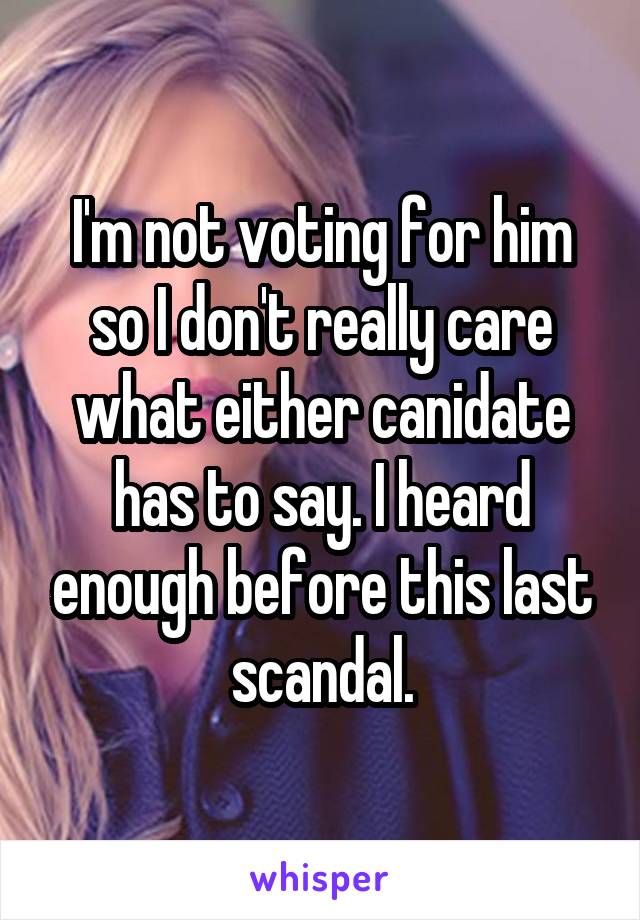 I'm not voting for him so I don't really care what either canidate has to say. I heard enough before this last scandal.