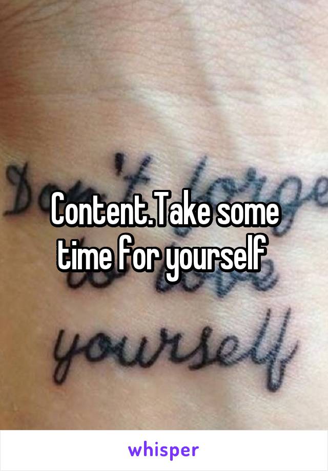 Content.Take some time for yourself 