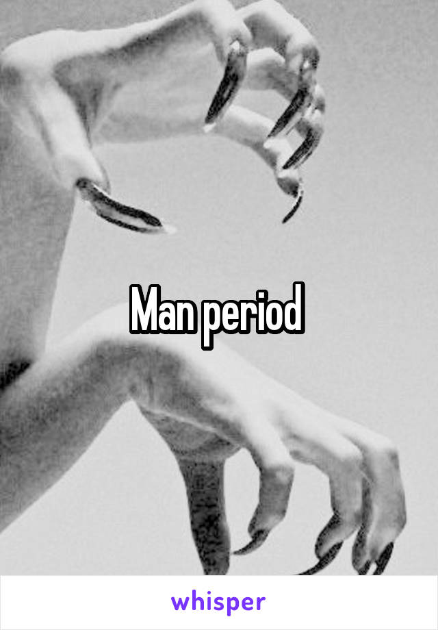 Man period 
