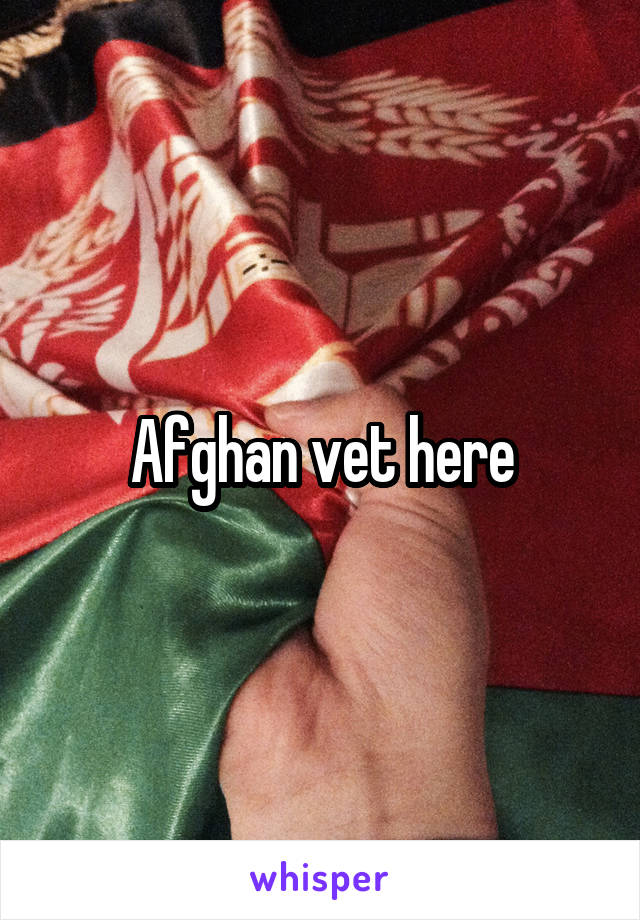 Afghan vet here