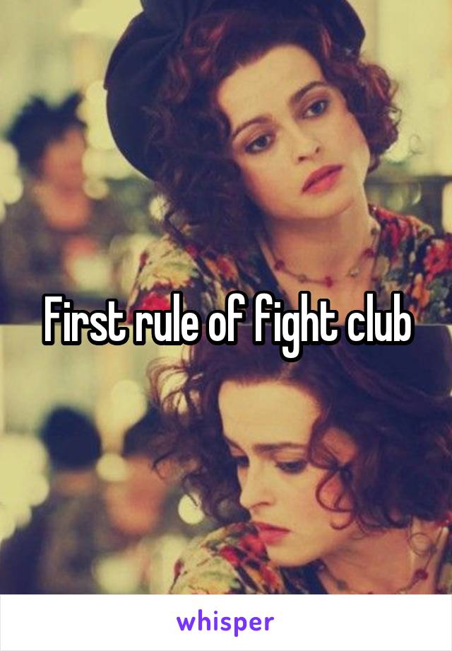 First rule of fight club