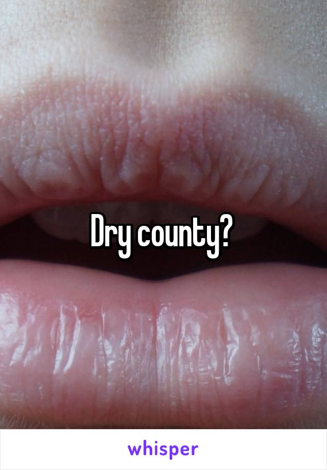 Dry county? 