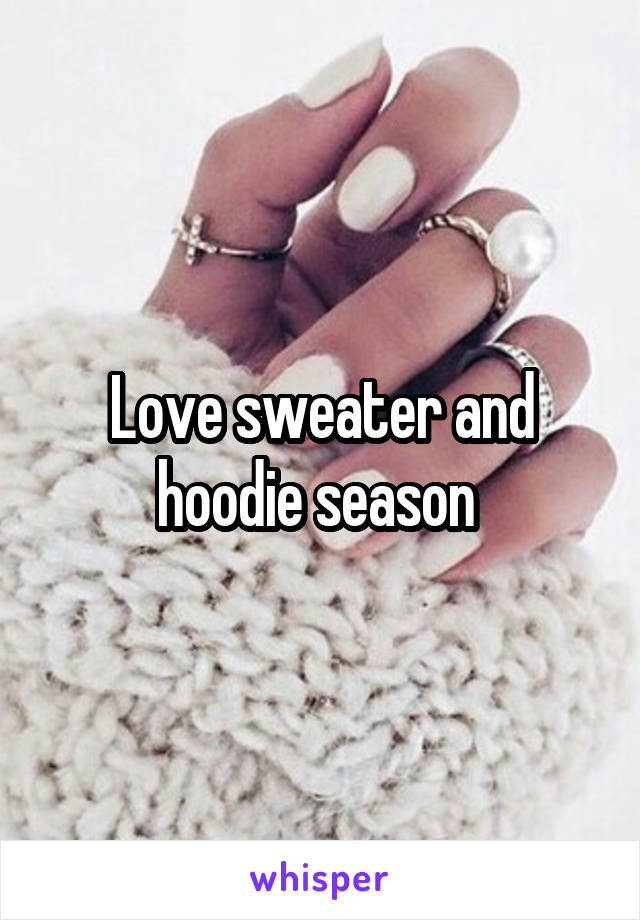 Love sweater and hoodie season 