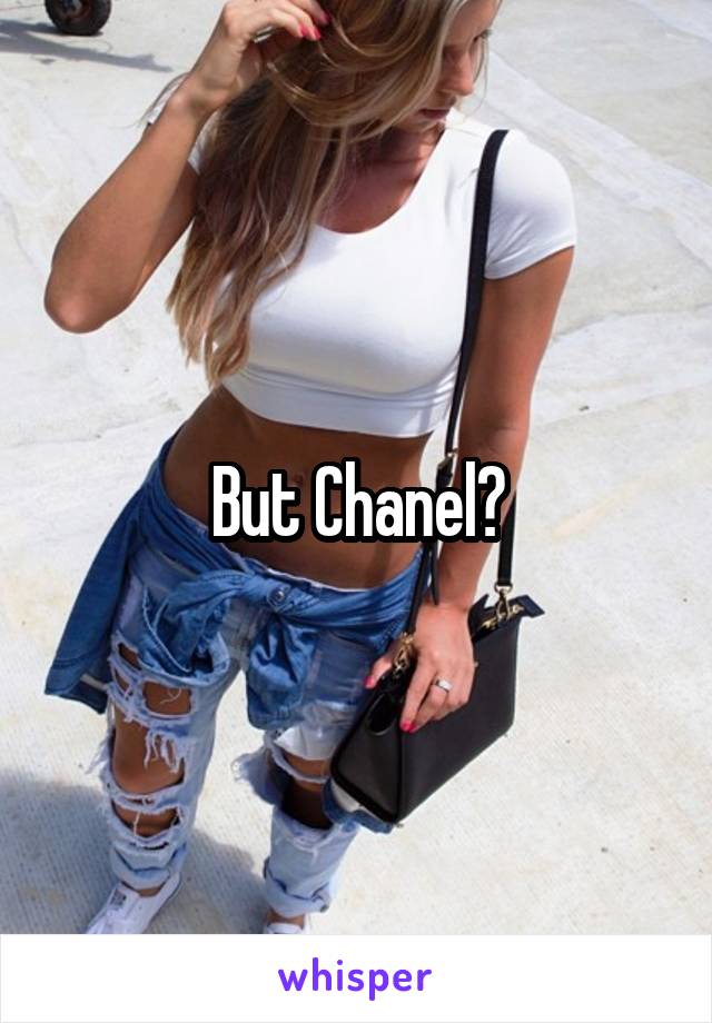 But Chanel?