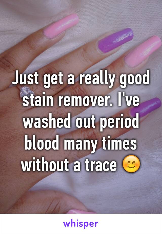 Just get a really good stain remover. I've washed out period blood many times without a trace 😊