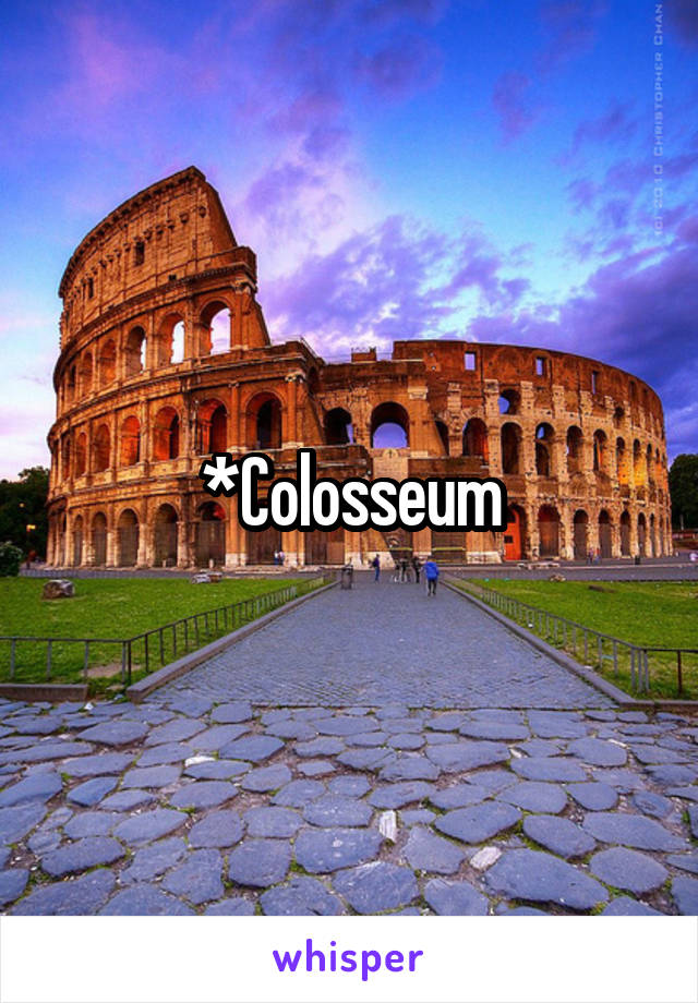 *Colosseum