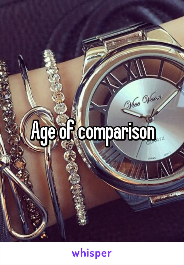 Age of comparison