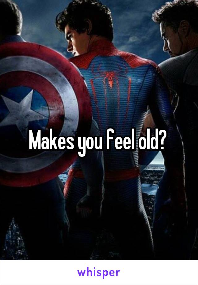 Makes you feel old? 