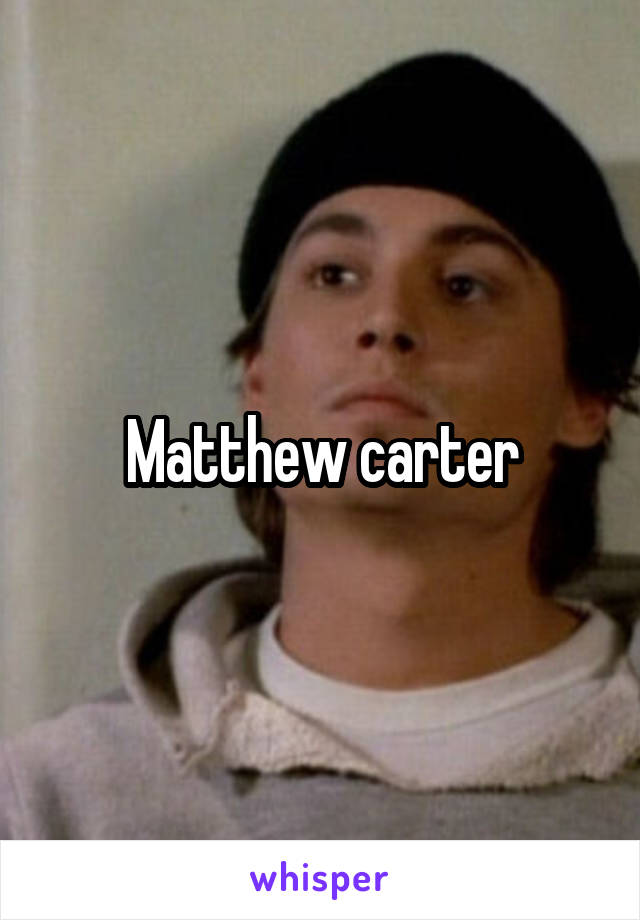 Matthew carter