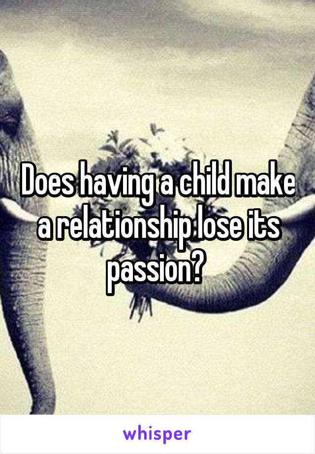 Does having a child make a relationship lose its passion? 