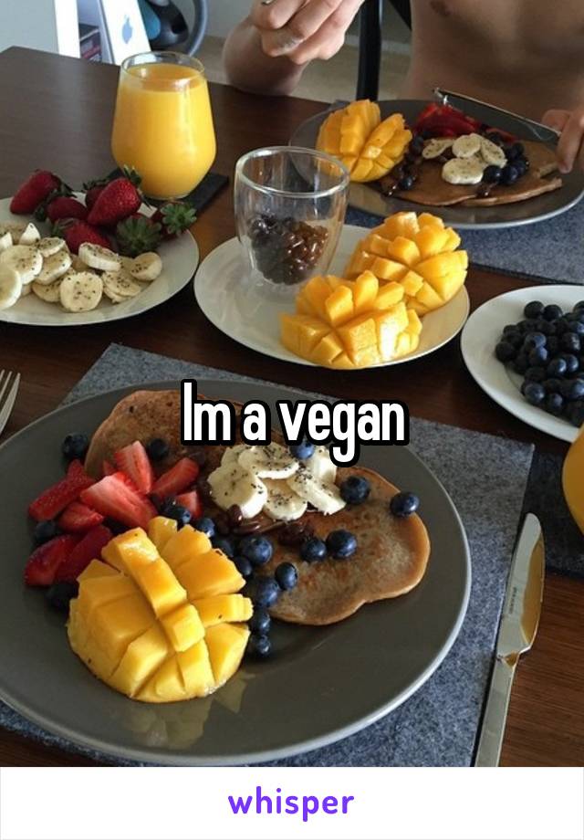 Im a vegan