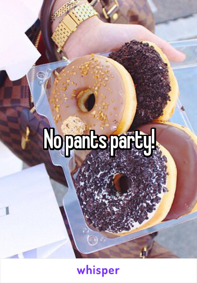 No pants party!