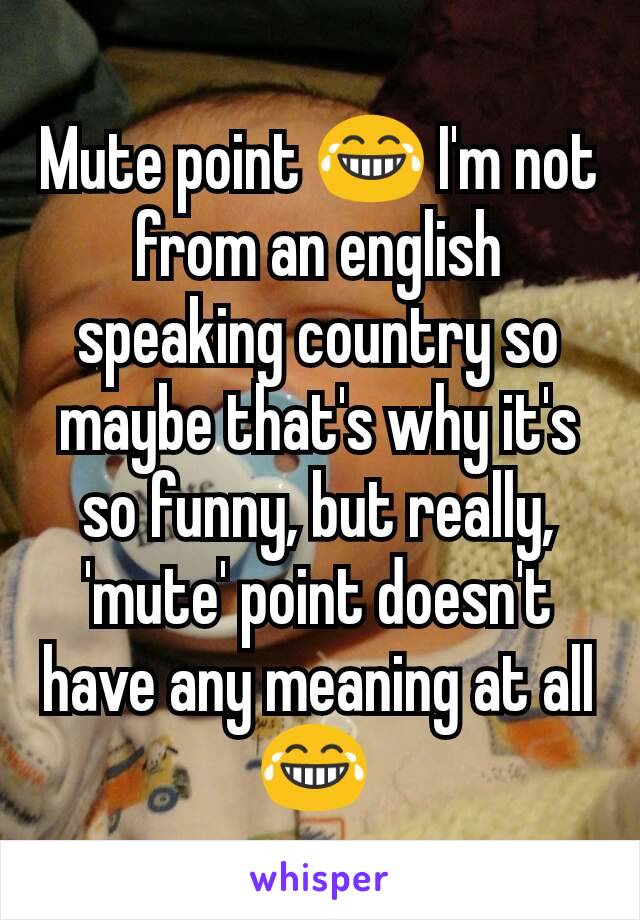 Mute point 😂 I'm not from an english speaking country so maybe that's why it's so funny, but really, 'mute' point doesn't have any meaning at all 😂 