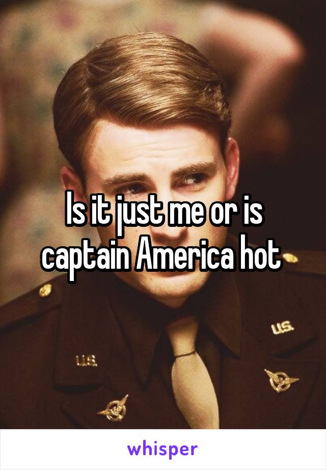 Is it just me or is captain America hot 