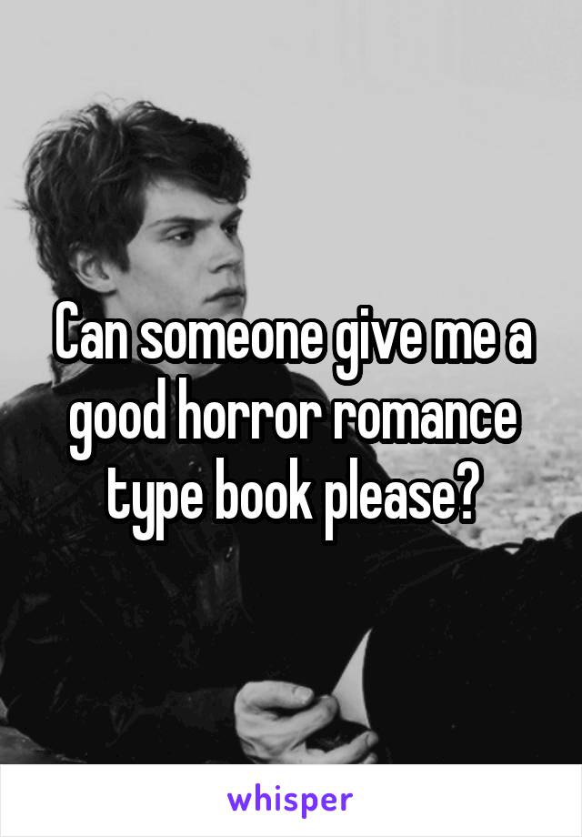 Can someone give me a good horror romance type book please?