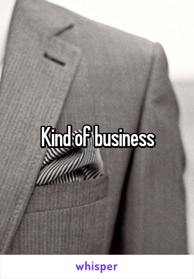 Kind of business