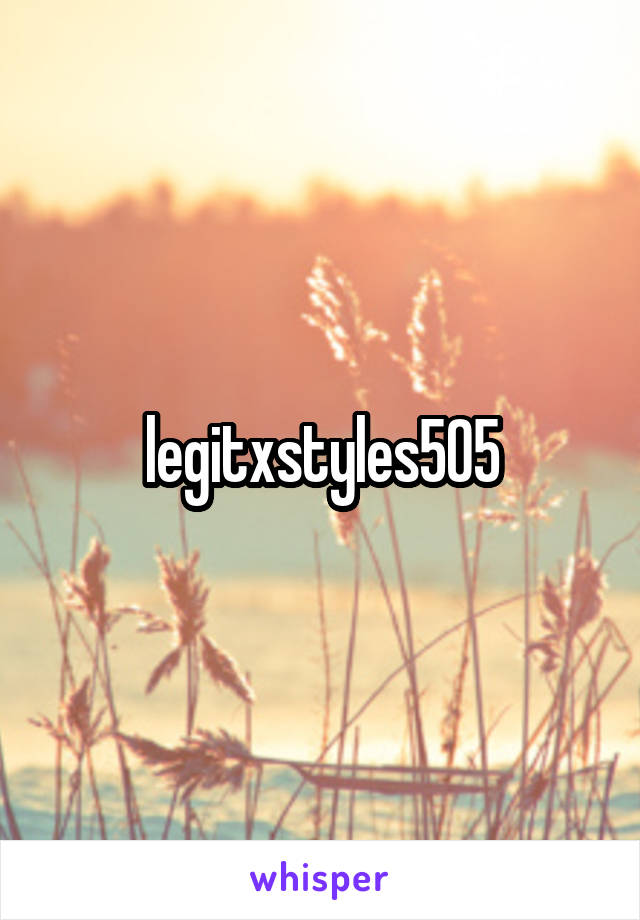 legitxstyles505